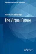Bainbridge |  The Virtual Future | eBook | Sack Fachmedien
