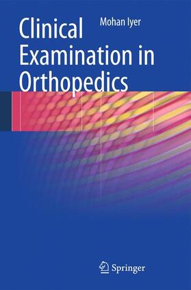 Iyer | Clinical Examination in Orthopedics | Buch | 978-0-85729-970-3 | sack.de
