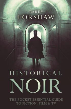 Forshaw |  Historical Noir: The Pocket Essential Guide to Fiction, Film & TV | Buch |  Sack Fachmedien