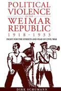 Schumann / History |  Political Violence in the Weimar Republic, 1918-1933 | Buch |  Sack Fachmedien