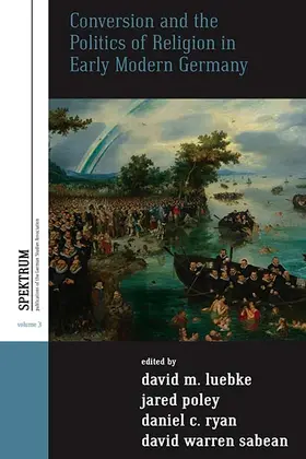 Luebke / Poley / Ryan |  Conversion and the Politics of Religion in Early Modern Germany | Buch |  Sack Fachmedien