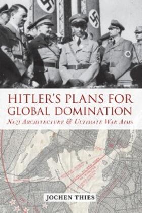 Thies |  Hitler's Plans for Global Domination | eBook | Sack Fachmedien