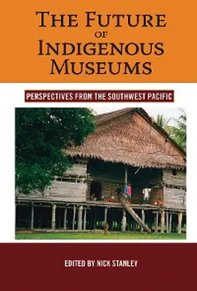 Stanley |  The Future of Indigenous Museums | eBook | Sack Fachmedien