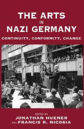 Huener / Nicosia |  The Arts in Nazi Germany | eBook | Sack Fachmedien