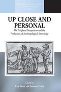 Shore / Trnka |  Up Close and Personal on Peripheral Perspectives and the Production of Anthropological Knowledge | Buch |  Sack Fachmedien