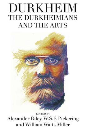 Pickering / Riley / Miller | Durkheim, the Durkheimians, and the Arts | Buch | 978-0-85745-917-6 | sack.de