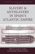 Fradera / Schmidt-Nowara |  Slavery and Antislavery in Spain's Atlantic Empire | Buch |  Sack Fachmedien