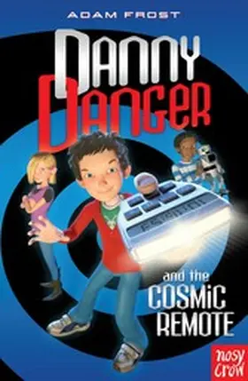 Frost |  Danny Danger and the Cosmic Remote | eBook | Sack Fachmedien