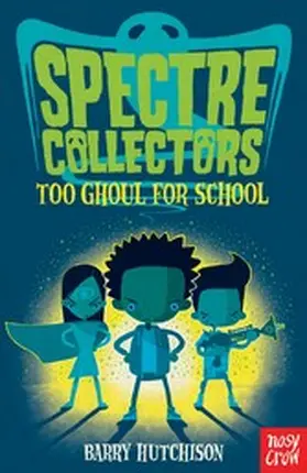 Hutchison |  Spectre Collectors: Too Ghoul For School | eBook | Sack Fachmedien