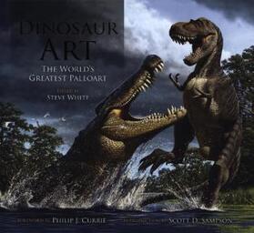 White |  Dinosaur Art: The World's Greatest Paleoart | Buch |  Sack Fachmedien