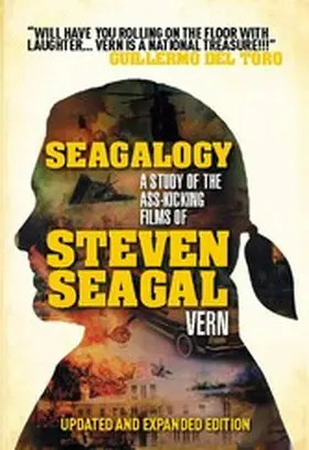 Vern |  Seagalogy: The Ass-Kicking Films of Steven Seagal | eBook | Sack Fachmedien