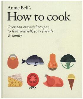 Bell |  How to Cook: Over 200 essential recipes to feed yourself, your friends & Family | Buch |  Sack Fachmedien