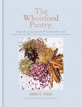Rose |  The Wholefood Pantry | Buch |  Sack Fachmedien