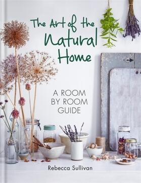 Sullivan |  The Art of the Natural Home | Buch |  Sack Fachmedien
