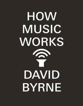 Byrne |  How Music Works | Buch |  Sack Fachmedien