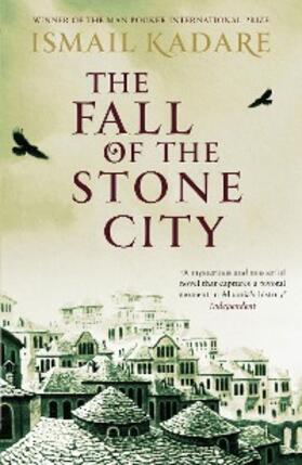 Kadare |  The Fall of the Stone City | eBook | Sack Fachmedien