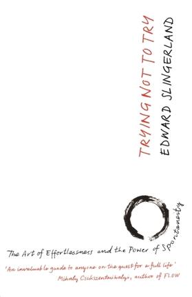 Slingerland |  Trying Not to Try | Buch |  Sack Fachmedien
