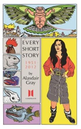 Gray |  Every Short Story by Alasdair Gray 1951-2012 | eBook | Sack Fachmedien