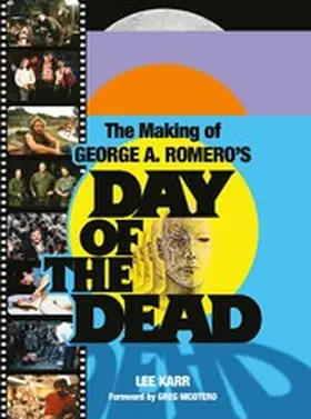Karr / Nicotero |  The Making of George A. Romero's Day of the Dead | eBook | Sack Fachmedien