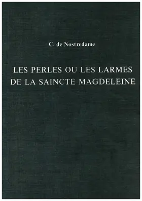 Nostredame / de Nostredame / Corum, Jr. |  Perles ou les Larmes de la Saincte Magdeleine | Buch |  Sack Fachmedien