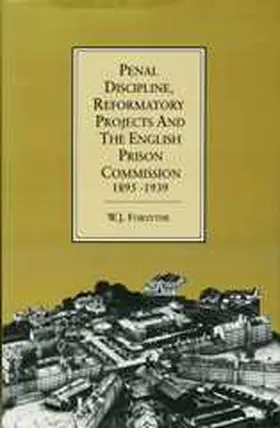 Forsythe |  Penal Discipline, Reformatory Projects And The English Prison Commission, 1895-1939 | Buch |  Sack Fachmedien