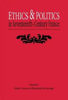 Cameron / Woodrough |  Ethics and Politics in Seventeenth Century France | Buch |  Sack Fachmedien