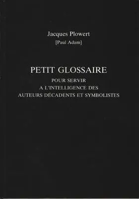 Adam / McGuinness |  Petit Glossaire Pour Servir A L'Intelligence Des Auteurs Decadents Et Symbolistes | Buch |  Sack Fachmedien