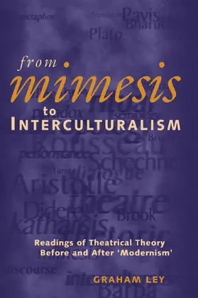 Ley |  From Mimesis to Interculturalism: Readings of Theatrical Theory Before and After 'modernism' | Buch |  Sack Fachmedien