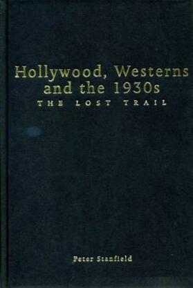 Stanfield |  Hollywood, Westerns and the 1930s: The Lost Trail | Buch |  Sack Fachmedien