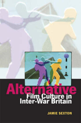 Sexton |  Alternative Film Culture in Interwar Britain | Buch |  Sack Fachmedien