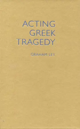 Ley |  Acting Greek Tragedy | Buch |  Sack Fachmedien