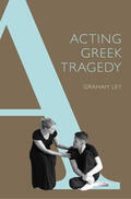 Ley |  Acting Greek Tragedy | Buch |  Sack Fachmedien