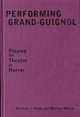 Hand / Wilson | Performing Grand-Guignol: Playing the Theatre of Horror | Buch | 978-0-85989-995-6 | sack.de