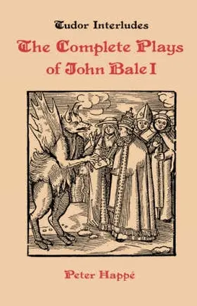 Bale / Happe |  Complete Plays of John Bale Volume I | Buch |  Sack Fachmedien