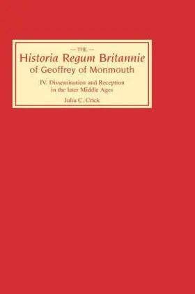 Crick |  Historia Regum Britannie of Geoffrey of Monmouth IV | Buch |  Sack Fachmedien