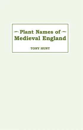 Hunt |  Plant Names of Medieval England Plant Names of Medieval England Plant Names of Medieval England | Buch |  Sack Fachmedien
