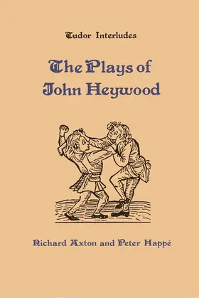 Heywood / Axton / Happe |  Plays of John Heywood | Buch |  Sack Fachmedien