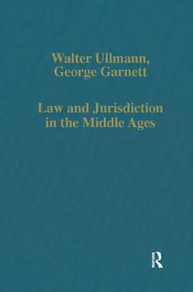 Ullmann / Garnett |  Law and Jurisdiction in the Middle Ages | Buch |  Sack Fachmedien