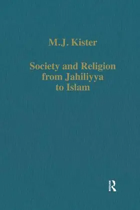 Kister |  Society and Religion from Jahiliyya to Islam | Buch |  Sack Fachmedien
