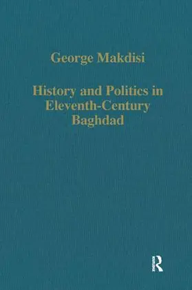 Makdisi |  History and Politics in Eleventh-Century Baghdad | Buch |  Sack Fachmedien