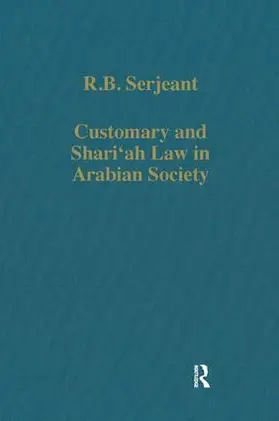Serjeant |  Customary and Shari‘ah Law in Arabian Society | Buch |  Sack Fachmedien