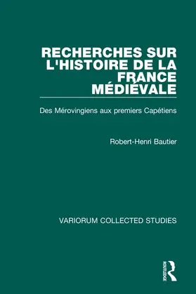 Bautier |  Recherches sur l'histoire de la France Médiévale | Buch |  Sack Fachmedien