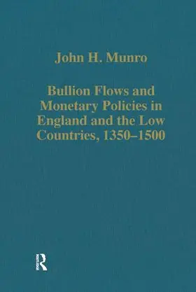 Munro |  Bullion Flows and Monetary Policies in England and the Low Countries, 1350-1500 | Buch |  Sack Fachmedien