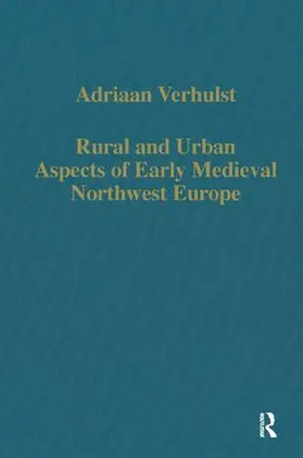Verhulst |  Rural and Urban Aspects of Early Medieval Northwest Europe | Buch |  Sack Fachmedien