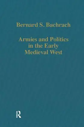 Bachrach |  Armies and Politics in the Early Medieval West | Buch |  Sack Fachmedien