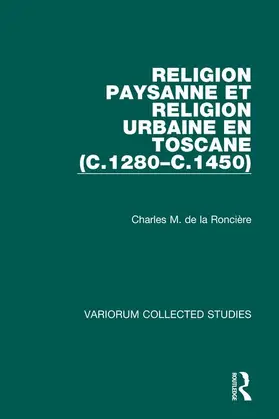 Roncière |  Religion paysanne et religion urbaine en Toscane (c.1280–c.1450) | Buch |  Sack Fachmedien