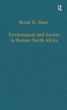 Shaw |  Environment and Society in Roman North Africa | Buch |  Sack Fachmedien