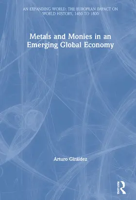 Giráldez / Flynn |  Metals and Monies in an Emerging Global Economy | Buch |  Sack Fachmedien