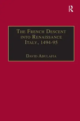 Abulafia |  The French Descent into Renaissance Italy, 1494-95 | Buch |  Sack Fachmedien