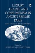 Fox / Turner |  Luxury Trades and Consumerism in Ancien Regime Paris | Buch |  Sack Fachmedien